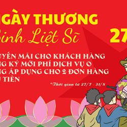 CHƯƠNG TRÌNH KHUYẾN MÃI NGÀY THƯƠNG BINH LIỆT SĨ 27/7/2022