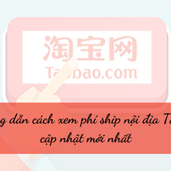 Hướng dẫn cách xem phí ship nội địa Taobao cập nhật mới nhất