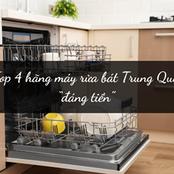 Top 4 hãng máy rửa bát Trung Quốc “đáng tiền” - Nguồn nhập máy rửa bát online cực chất