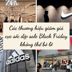 Các thương hiệu giảm giá cực sốc dịp sale Black Friday không thể bỏ lỡ